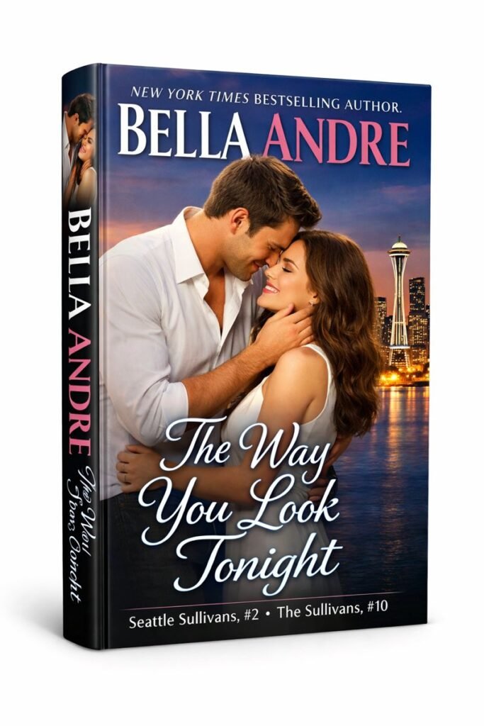 4 &raquo; The Way You Look Tonight: The Seattle Sullivans, Book 2 (The Sullivans #11) by Bella Andre – Complete Summary & Honest Review