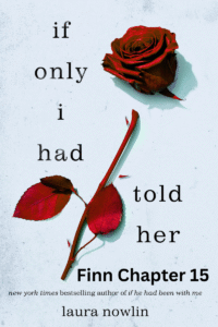 If Only I Had Told Her Finn Chapter 15