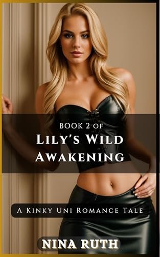 1 &raquo; Book-2 – Lily’s Wild Awakening: A Kinky Uni Romance Tale (Lilly’s Uni Life) by Nina Ruth – Complete Summary & Honest Review